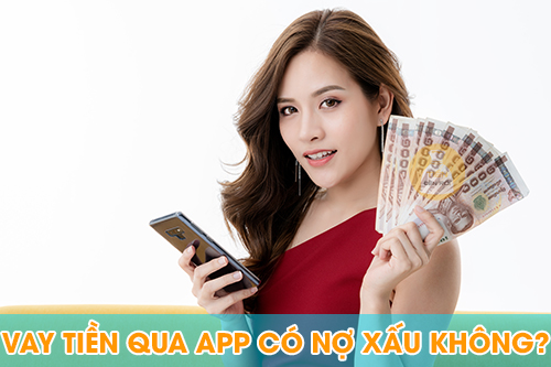 Vay tiền qua app có bị nợ xấu không