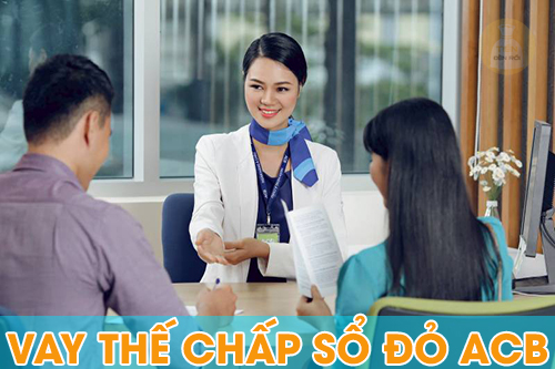 Vay thế chấp sổ đỏ ACB