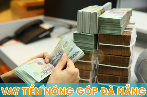 Vay tiền nóng góp tuần Đà Nẵng