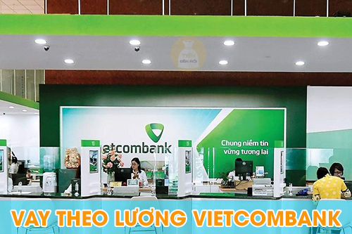 Vay tín chấp theo lương Vietcombank