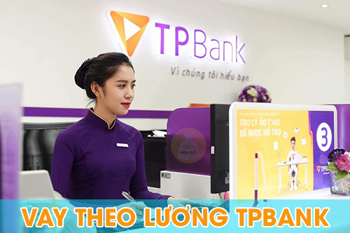 Vay tín chấp theo lương TPBank